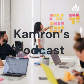 Kamron's Podcast