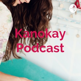 Kanokay Podcast