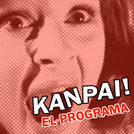 Kanpai! Podcast (El Programa)