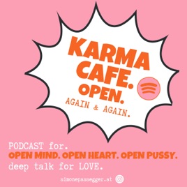 Karma Cafe. DeepTalksFor. OpenMind.OpenHeart.OpenPussy.