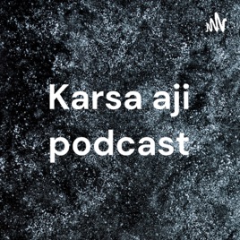 Karsa aji podcast