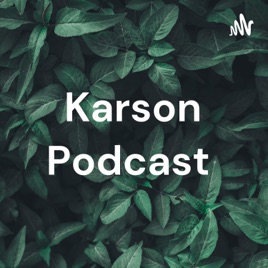 Karson Podcast