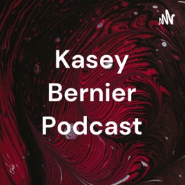 Kasey Bernier Podcast