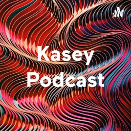 Kasey Podcast