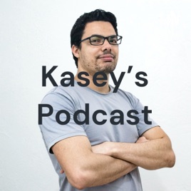Kasey's Podcast
