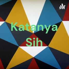 Katanya Sih