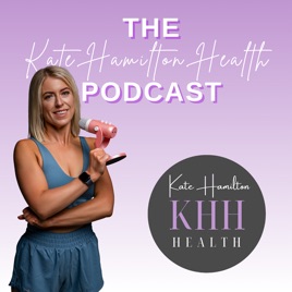 Kate Hamilton Health Podcast