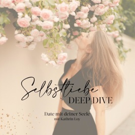 Selbstliebe Deep Dive - Date mit deiner Seele