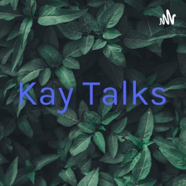 Kay Talks