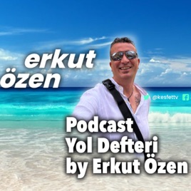 Keşfet TV Podcast: Yol Defteri by Erkut Özen