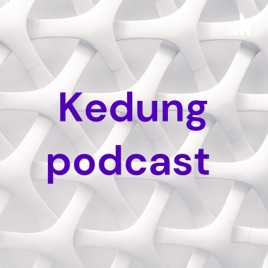 Kedung podcast