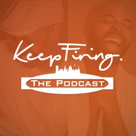 Keep Firing The Podcast