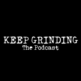 Keep Grinding The Podcast