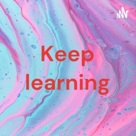 Keep learning