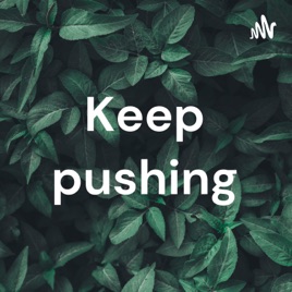 Keep pushing