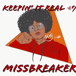 Keepin’ It Real W/ MissBreaker