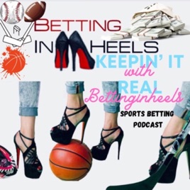 KEEPIN’ IT REAL WITH BETTING IN HEELS