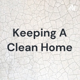 Keeping A Clean Home