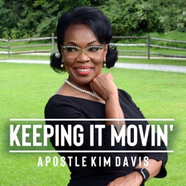Keeping It Moving' with Apostle Kim A. Davis