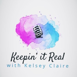 Keeping it Real with Kelsey Claire