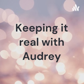 Keeping it real with Audrey
