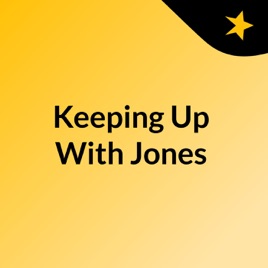 Keeping Up With Jones
