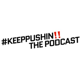 #KEEPPUSHIN‼️ The Podcast