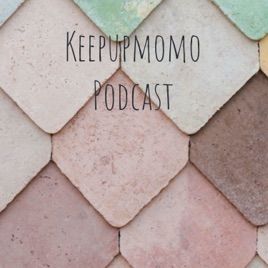 Keepupmomo Podcast
