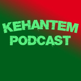 KEHANTEM PODCAST