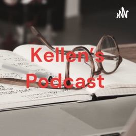 Kellen's Podcast