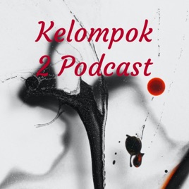 Kelompok 2 Podcast