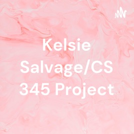 Kelsie Salvage/CS 345 Project