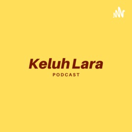 Keluh Lara Podcast