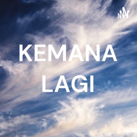 KEMANA LAGI