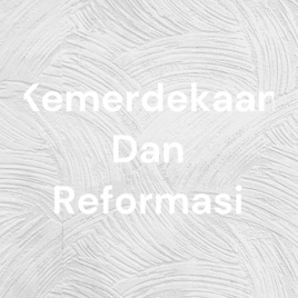 Kemerdekaan Dan Reformasi