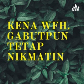 KENA WFH. GABUTPUN TETAP NIKMATIN