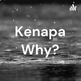 Kenapa Why?
