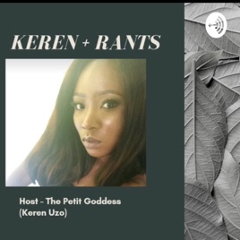 KEREN + RANTS