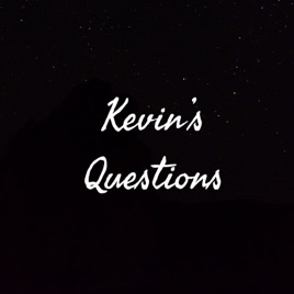 Kevin’s Questions