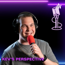 Kev’s Perspective🎤