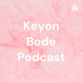 Keyon Bode Podcast