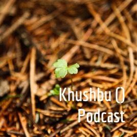 Khushbu (ध्वनि) Podcast
