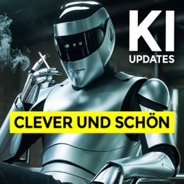 KI Podcast: Clever und Schön | News, Meinung & Zukunftsausblick