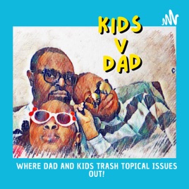 KIDS V. DAD