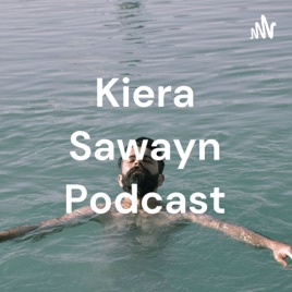 Kiera Sawayn Podcast