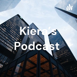 Kiera's Podcast