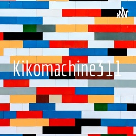 Kikomachine311