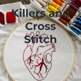 Killers and Cross Stitch
