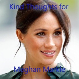 Kind thoughts for Meghan Markle