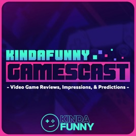 Kinda Funny Gamescast: Video Game Podcast